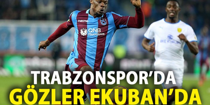 Trabzonspor'da gözler Ekuban'da