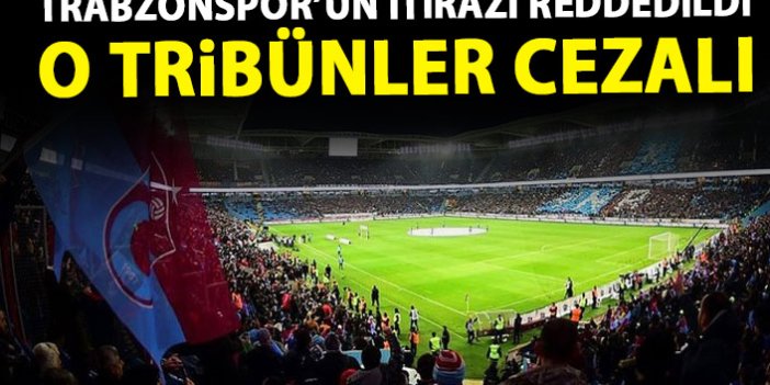 Trabzonspor'un itirazı reddedildi! O tribünler cezalı