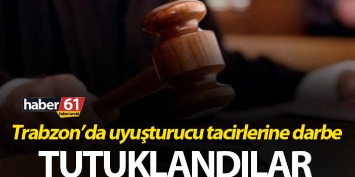 Trabzon’da uyuşturucu tacirlerine darbe - Tutuklandılar