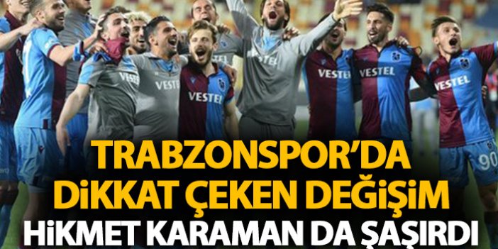 Trabzonspor'da dikkat çeken değişim! Hikmet Karaman da şaşırdı!