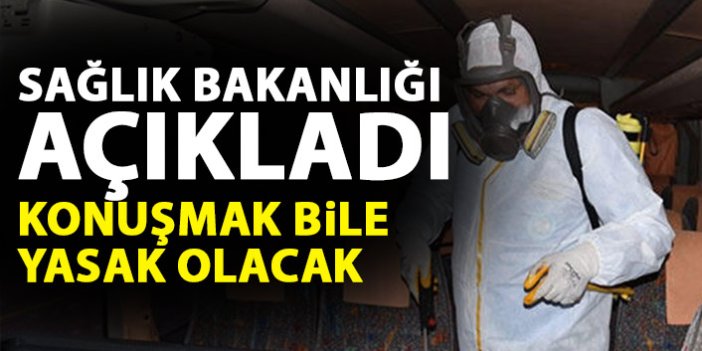 Sağlık Bakanlığı açıkladı! Konuşmak bile yasak olacak