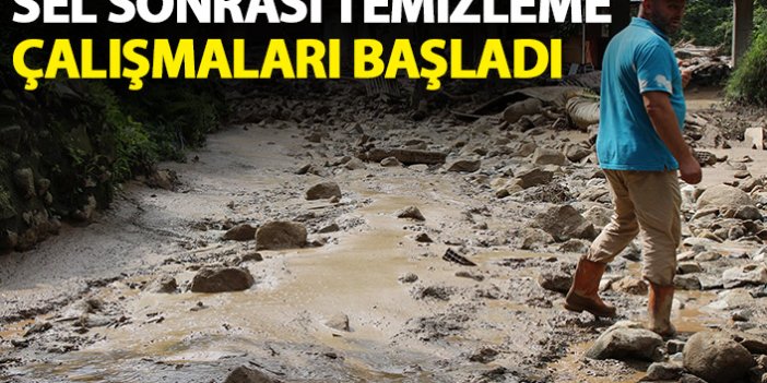 Sel sonrası temizlik çalışmaları başladı