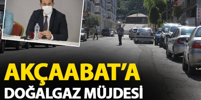 Akçaabat’a doğalgaz müjdesi