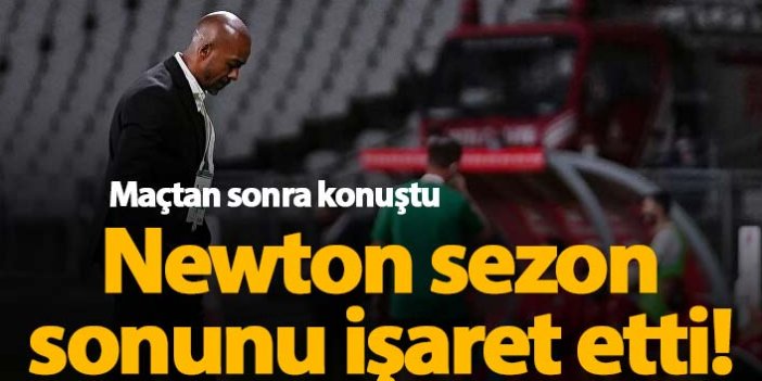 Eddie Newton sezon sonunu işaret etti!