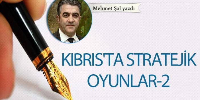 Kıbrıs'ta stratejik oyunlar - 2