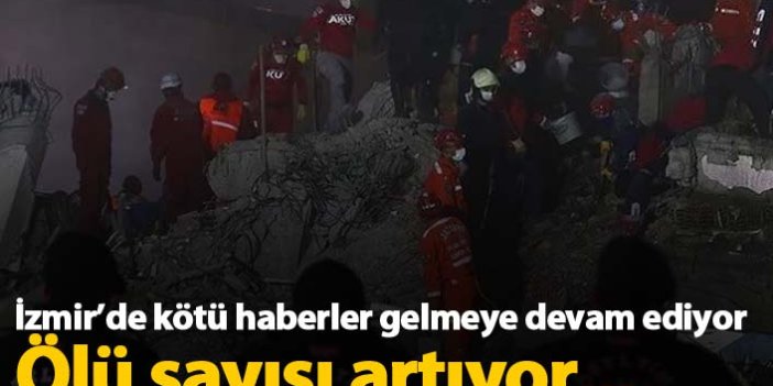 İzmir'de ölü sayısı yükseliyor