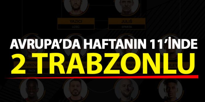 Avrupa'da haftanın 11'in iki Trabzonlu