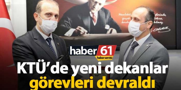 KTÜ'de yeni dekanlar görevi devraldı