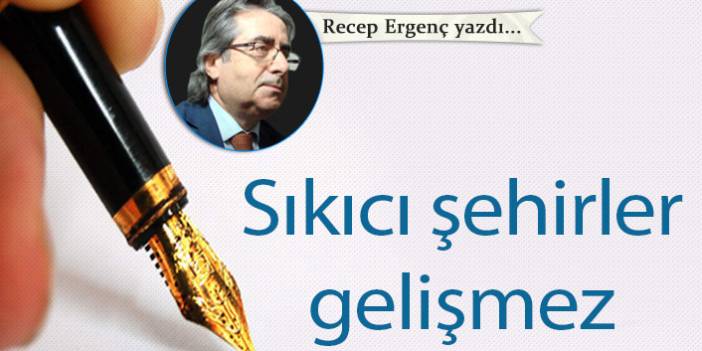 Sıkıcı şehirler gelişmez