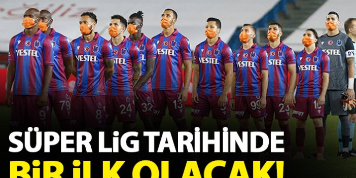 Trabzonspor için Süper Lig tarihinde bir ilk olacak!