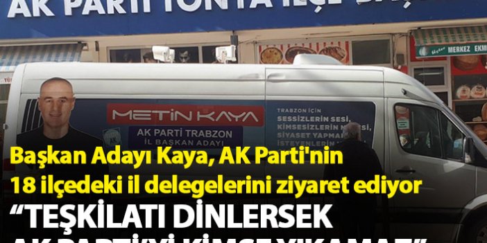 AK Parti Trabzon il Başkan adayı Metin Kaya, seçim çalışmalarını ilçelerde sürdürüyor