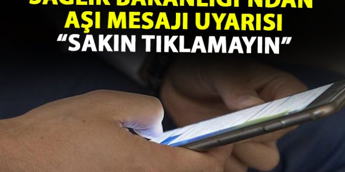 Sağlık Bakanlığı uyardı: Bu mesaja tıklamayın