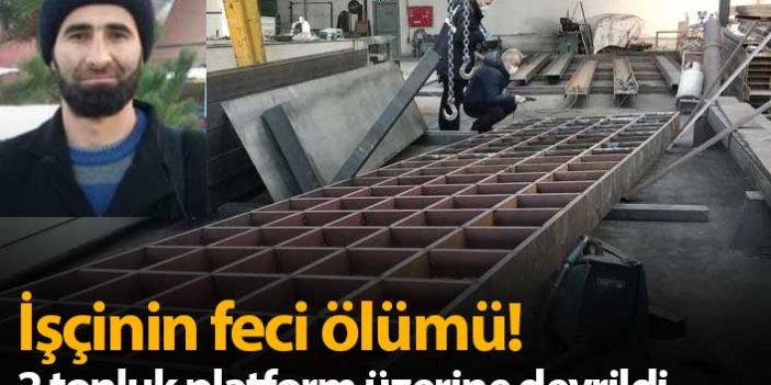 2 tonluk demir platform işçinin üzerine düştü