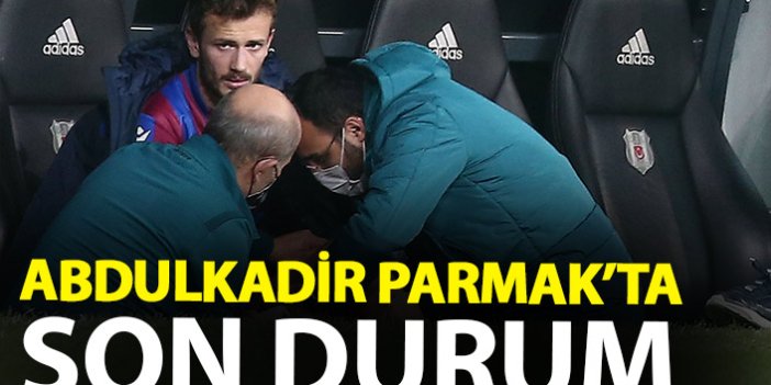 Abdulkadir Parmak’ta son durum!