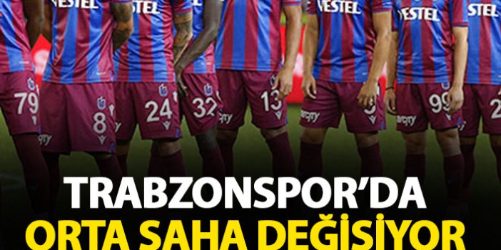 Trabzonspor'da ortasaha değişiyor!