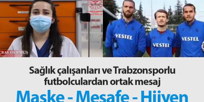 Sağlık çalışanları ve Trabzonsporlu futbolculardan ortak mesaj