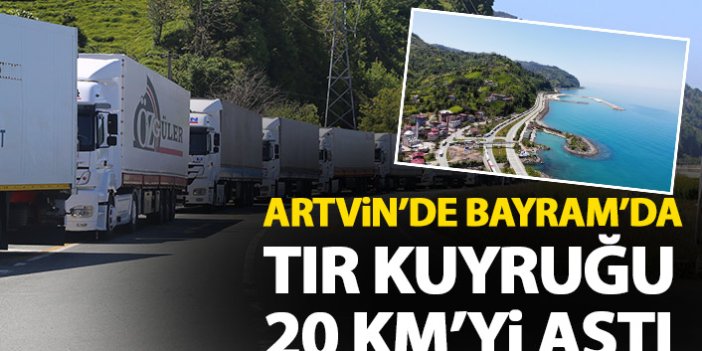 Bayram'da Sarp sınır kapısında tır kuyruğu 20 kilometreyi aştı!