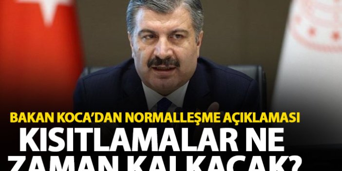 Bakan Koca'dan normalleşme mesajı! Kısıtlamalar ne zaman kalkacak?