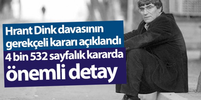 Hrant Dink davasının gerekçeli kararı açıklandı