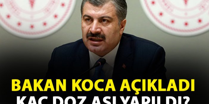 Bakan Koca açıkladı! Türkiye'de kaç doz aşı yapıldı?