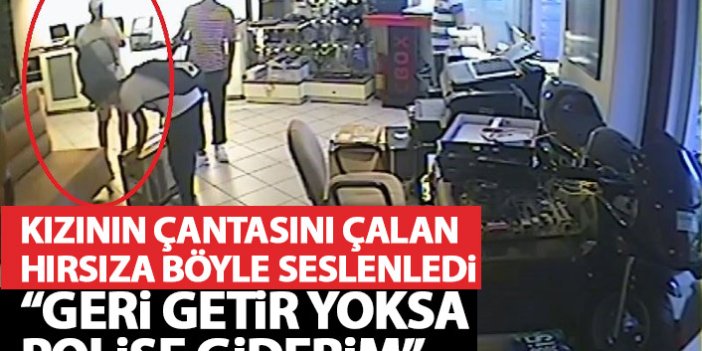 Kızının çantasını çalan hırsıza seslendi: Çantayı getir yoksa polise giderim