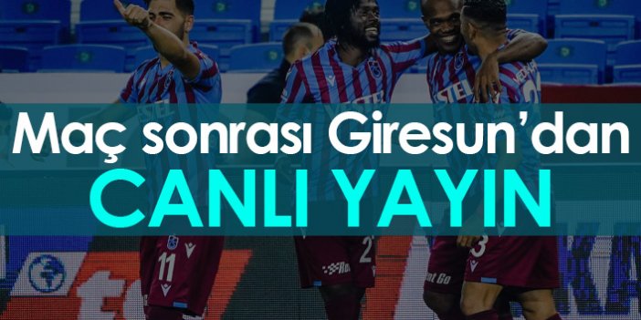 Giresunspor Trabzonspor maçı sonrasıCanlı Yayın