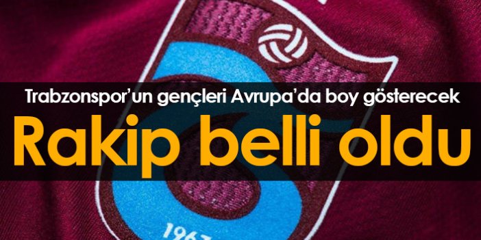 Trabzonspor'da gençlerin rakibi belli oldu