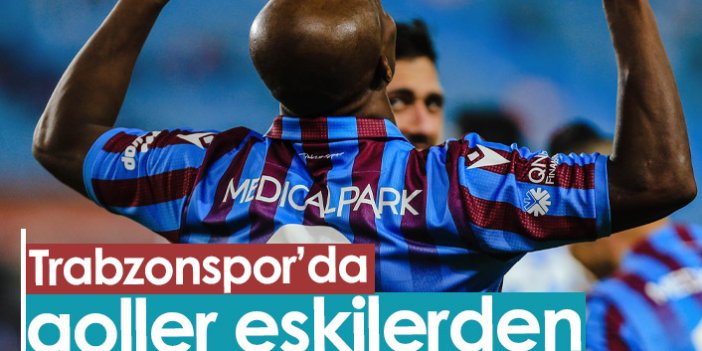 Trabzonspor'da goller eskilerden