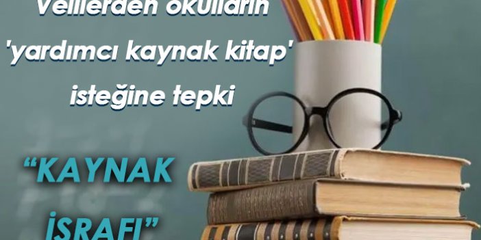 Veliler okulların 'yardımcı kaynak kitap' isteğine tepkili