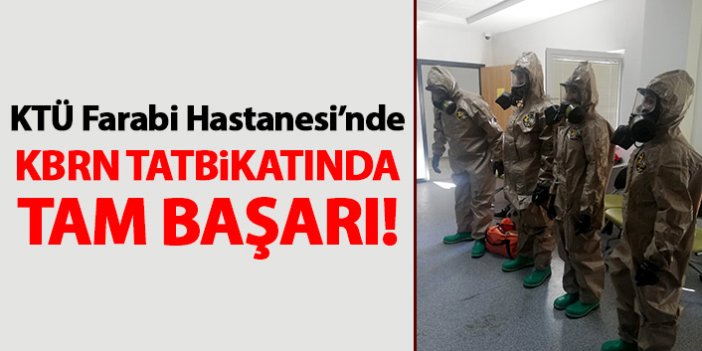 KTÜ Farabi Hastanesi’nde KBRN tatbikatında tam başarı!