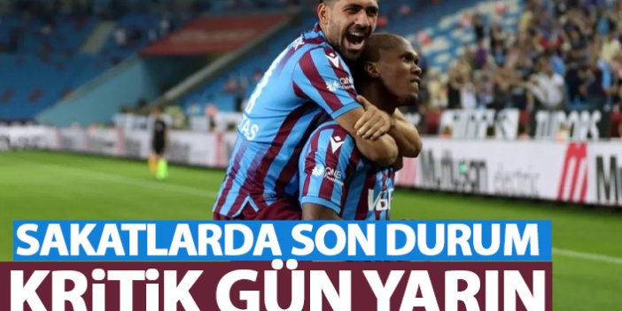 Trabzonspor’da sakatlarda son durum! Kritik gün yarın