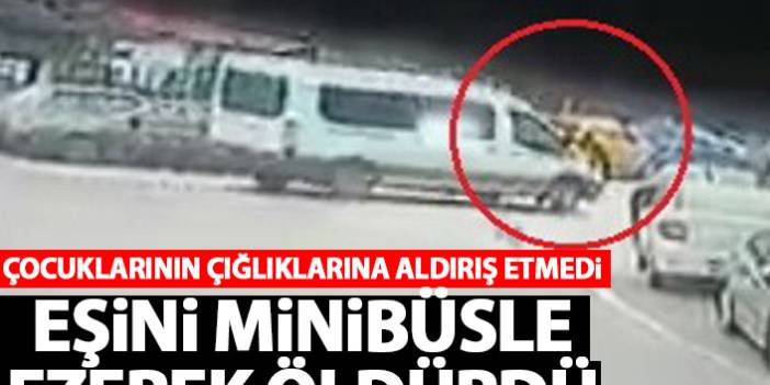 Karadeniz ilinde korkunç olay! Eşini çocuklarının önünde minibüsle ezdi!