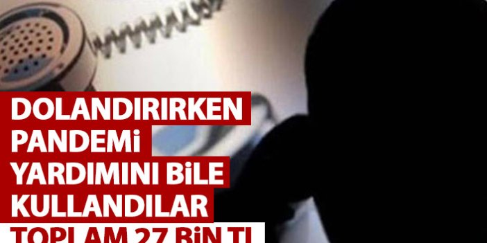 Pandemi yardımı alacağım diye elindeki parayı kaybetti! Toplam 27 bin TL