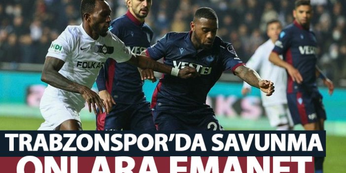 Trabzonspor'un defansı onlara emanet