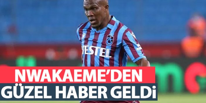 Trabzonspor'da Nwakaeme'den güzel haber geldi