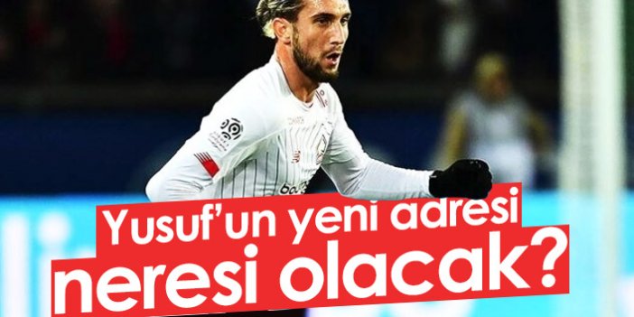 Yusuf Yazıcı'nın yeni adresi neresi olacak?