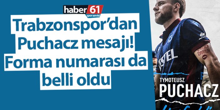 Trabzonspor’dan Puchacz mesajı! Forma numarası da belli oldu