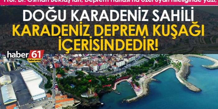 Doğu Karadeniz Sahili Karadeniz Deprem Kuşağı içerisindedir!