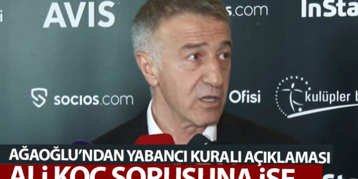 Ahmet Ağaoğlu'ndan yabancı kuralı çıkışı! Ali Koç sorusuna da böyle cevap verdi