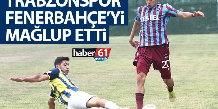 Trabzonspor'un gençleri Fenerbahçe'yi mağlup etti