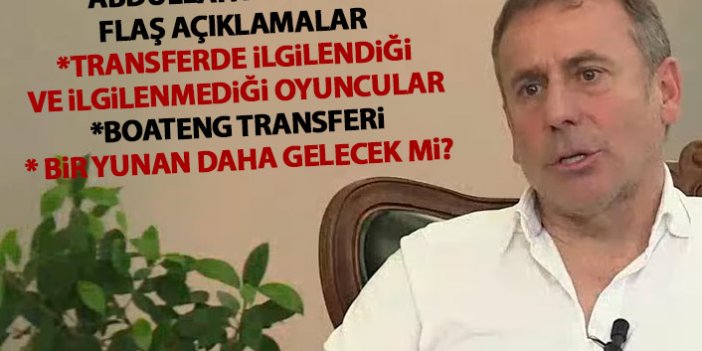 Abdullah Avcı'dan flaş transfer açıklamaları! Gündemde kim var kim yok?