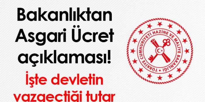 Bakanlıktan Asgari Ücret açıklaması! İşte Devletin vazgeçtiği tutar