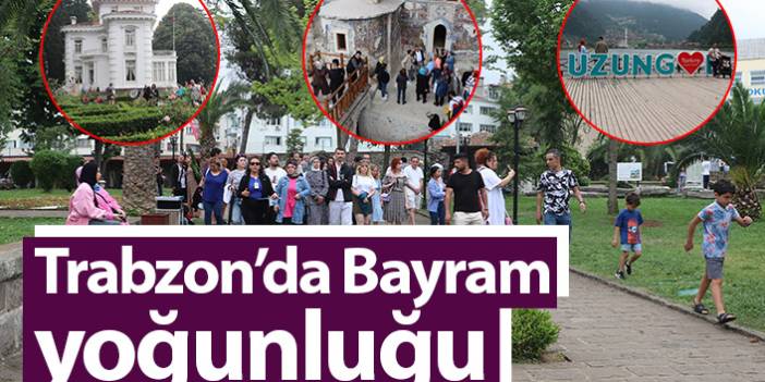 Trabzon'da bayram yoğunluğu