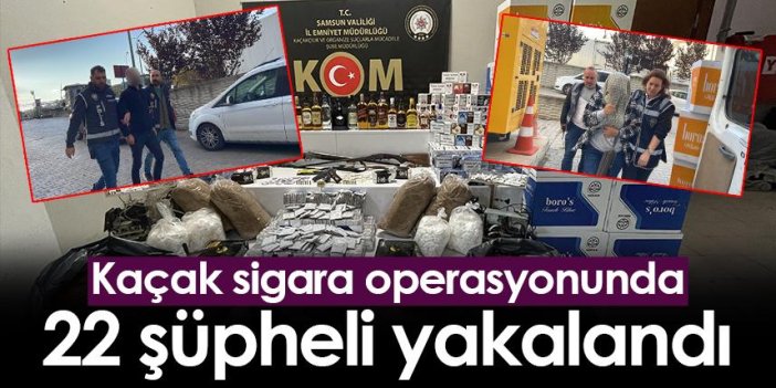 Samsun'da kaçak sigara operasyonunda 22 şüpheli yakalandı