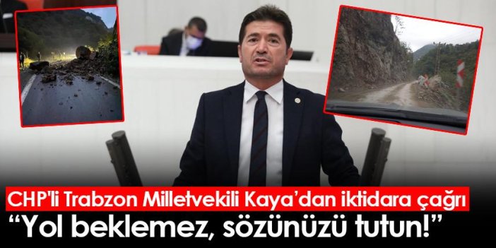 CHP'li Trabzon Milletvekilinden iktidara çağrı: Yol beklemez, sözünüzü tutun!