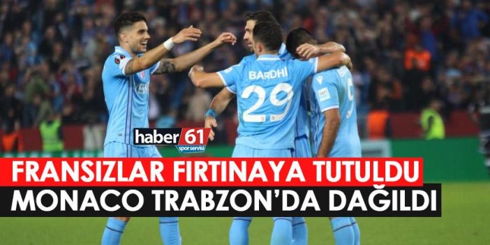 Trabzonspor fırtınası Monaco’yu yuttu! Fransızlar dağıldı