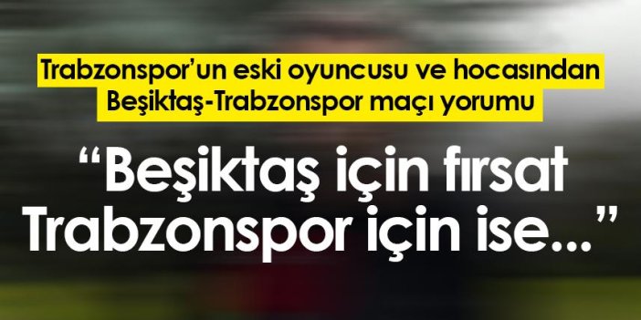 Hüseyin Çimşir'den Beşiktaş-Trabzonspor maçı açıklaması! "İki taraf için de zor bir müsabaka"