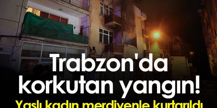 Ortahisar ilçesinde bir evde meydana gelen yangın maddi hasara neden oldu.n! Yaşlı kadın merdivenle kurtarıldı