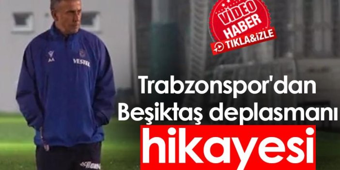 Trabzonspor'dan Beşiktaş deplasmanı hikayesi