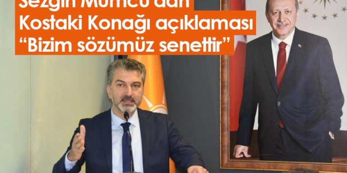 Sezgin Mumcu'dan Kostaki Konağı açıklaması: Bizim sözümüz senettir